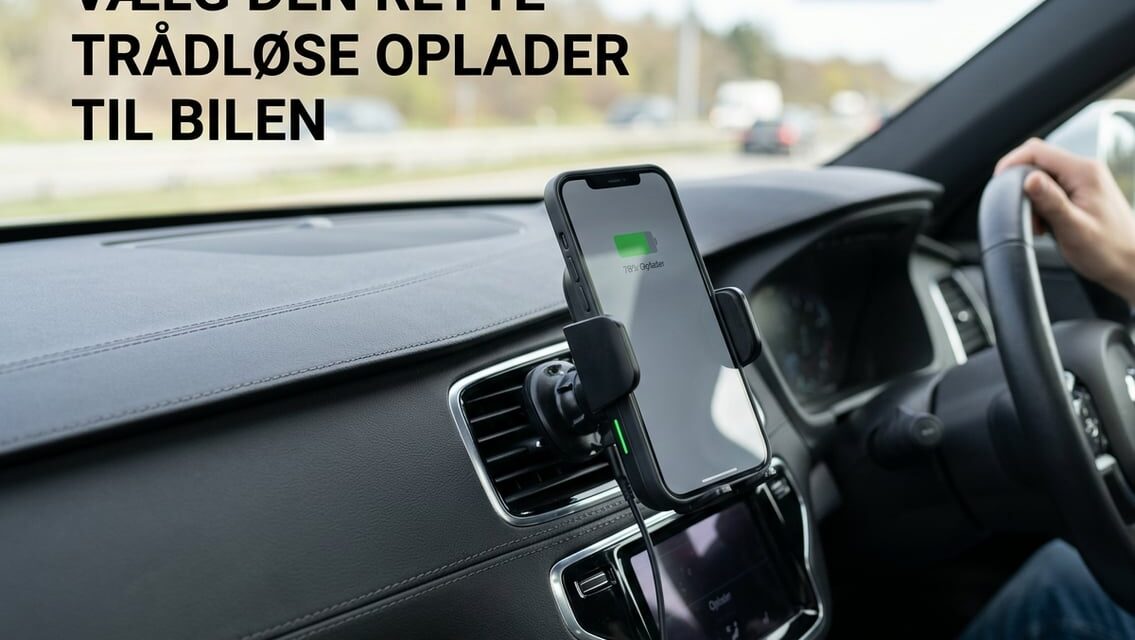 Trådløs oplader til bilen – sådan vælger du den rigtige løsning